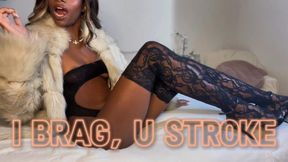 I Brag You Stroke