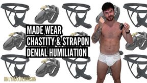 MADE WEAR CHASTITY & STRAPON DENIAL HUMILIATION