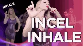 Incel Inhale