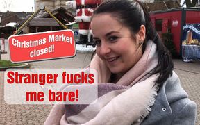 Christmas market closed! Stranger fucks me bare!