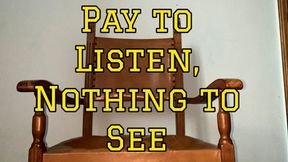 Pay to Listen, Nothing to See
