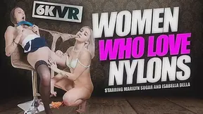 Women who love nylon starring Isabella Della and Marilyn Sugar