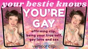 Bestie Confronts You: You’re Gay