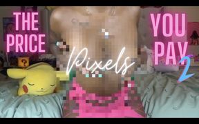 The Price You Pay 2: Pixels