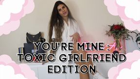 You're Mine: Toxic Girlfriend Edition