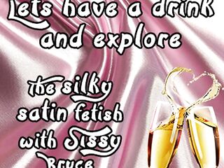 Lets Have a Beverage and Explore the Silky Satin Fetish with Sissy Bruce