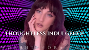 Thoughtless Indulgence
