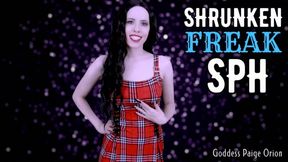 Shrunken Freak SPH
