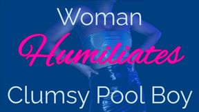 Woman Humiliates Clumsy Pool Boy