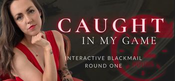 Caught In My Game - Interactive - Round 1