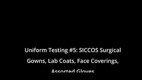 Uniform Testing #5: SICCOS Surgical Gowns, Lab Coats, Face Coverings, Assorted Gloves