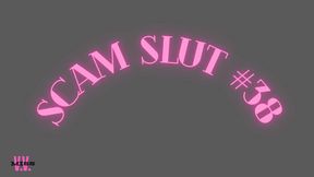 SCAM SLUT #38