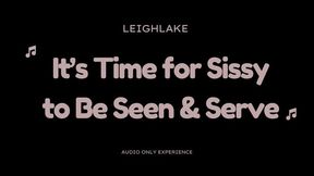 It's Time for Sissy to be Seen & Serve - Sissy Audio Only with LeighLake