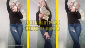 LOSER-DEBTS ARE DEBTS OF HONOR