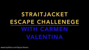 STRAITJACKET ESCAPE CHALLENGE WITH CARMEN VALENTINA