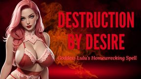 Destruction by Desire: Goddess Lulu’s Homewrecking Spell