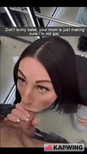 Don't worry, your mom is just making sure I'm not gay