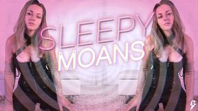 Sleepy Moans
