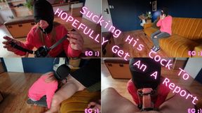Sucking His Cock To HOPEFULLY Get An A Report_4K