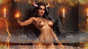 Lilith’s Unholy Trinity: Goon, Edge, and Beg