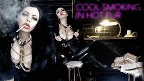 COOL SMOKING IN HOT FUR