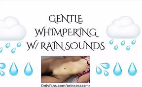 WHIMPERING (Rain ASMR)