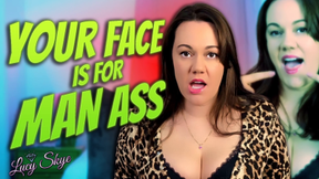 Your Face is for Man Ass