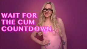 Wait For The Cum Countdown