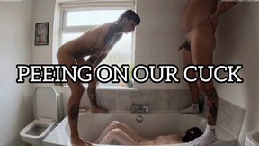 PEEING ON OUR CUCK