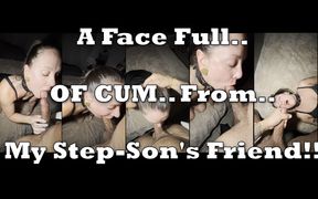 A Face Full of Cum From My Step-son's Friend Before Our Date