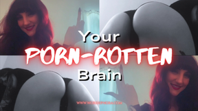 Your Porn-Rotten Brain