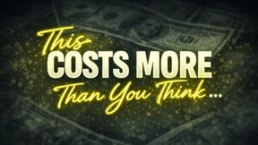 This Costs More Than You Think