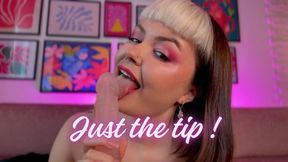 Just The Tip ! JERK OFF INSTRUCTIONS