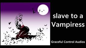 Slave to a Vampiress - Vampire - Graceful Control Audios