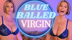 Blue Balled Virgin