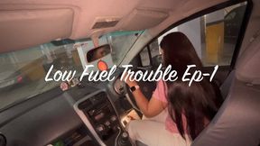 Low Fuel Trouble Ep-1