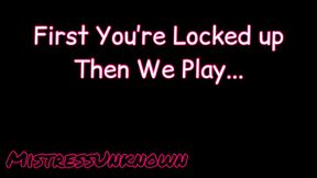 First You're Locked Up Then We Play