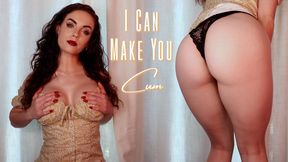 I Can Make You Cum