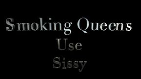 Smoking Queens use sissy