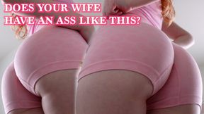 Does Your Wife Have An Ass Like This?