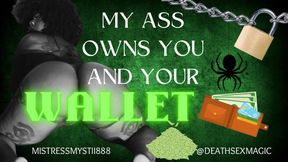 My ass owns you & your wallet 💳