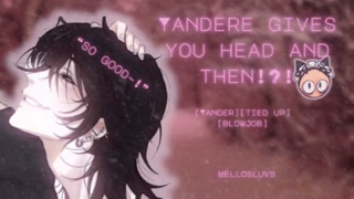 Giving and receiving head from your yandere boy! [M4A] [Roleplay][tied up] [wet]