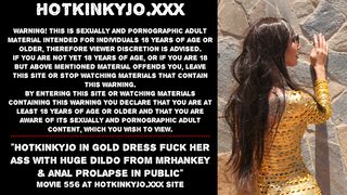 Hotkinkyjo inside gold dress nailed her butt with long sex toy from mrhankey & anal prolapse into