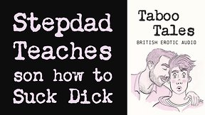 Erotic audio fantasy: uk stepdad teaches son how to suck cock