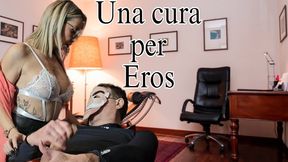 UNA CURA PER EROS A CURE FOR EROS