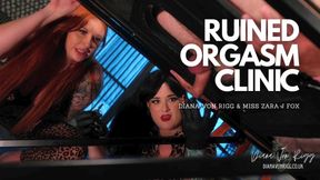 Ruined Orgasm Clinic - Diana Von Rigg &amp; Mistress Zara J Fox