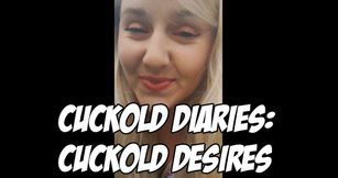 Cuckold Diaries: Cuckold Desires