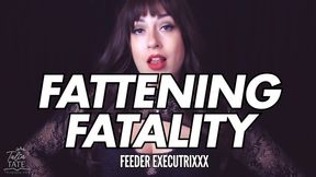 Fattening Fatality Feeder Executrix