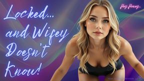 Locked.. and Wifey Doesn't Know!