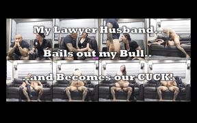 My Lawyer Husband Bails Out My Bull and Becomes Our Cuck
